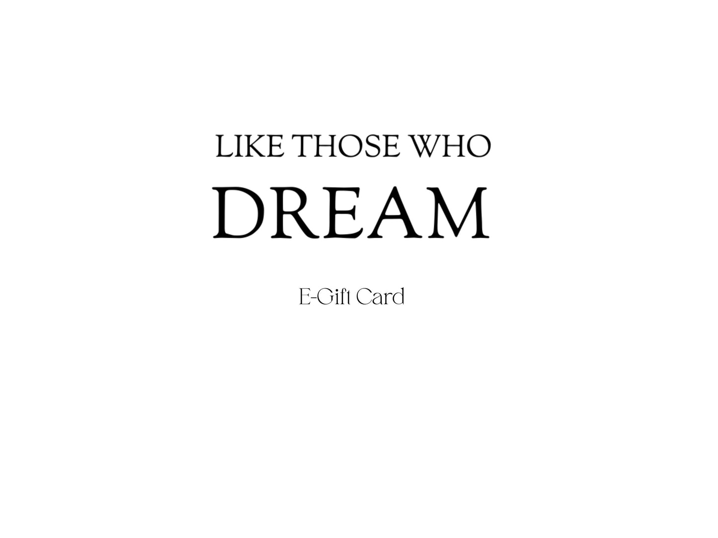 Like Those Who Dream E-Gift Card